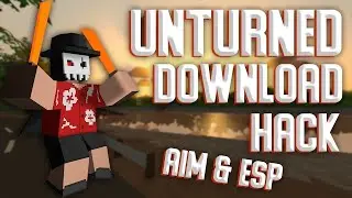 UNTURNED HACK 2023 🔥 FREE DOWNLOAD | AIMBOT, ESP, WALLHACK