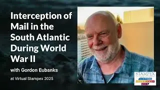 Gordon Eubanks presents: Interception of Mail in the South Atlantic During World War II