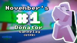 UTPR | #1 Donator Gameplay! &ndash; November 💰