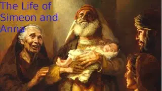What Can We Learn From The Lives of Simeon and Anna