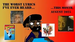 The Top 5 Worst Lyrics I've EVER heard (...this month, august 25)