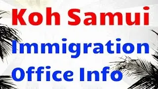 Koh Samui Immigration Office & How to Apply for a Visa Extension 2015