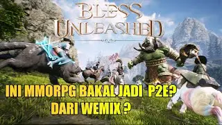 BLESS UNLEASHED - MMORPG PC ini Bakal Jadi P2E ? Dari Wemix ? ?