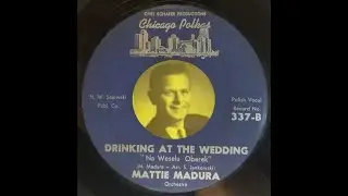CHICAGO POLKA: Mattie Madura / Drinking at the Wedding / Chicago Polkas 337 / c1964