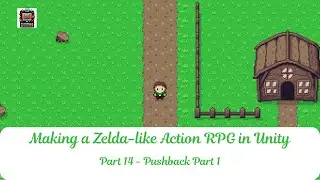 Part 14 | Create a Zelda-Like Action RPG in Unity Tutorial - Pushback Part 1
