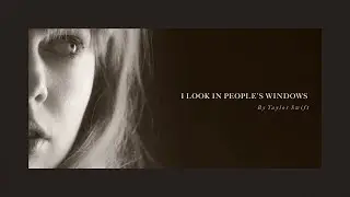 Taylor Swift - I Look in People's Windows (Official Lyric Video)