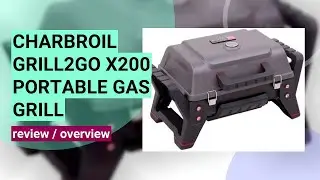 Charbroil Grill2Go X200 Review: Portable Propane Grill with Amplifire Technology