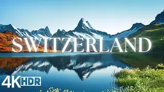 Switzerland in 4K Ultra HD HDR | Stunning Swiss Landscapes and Landmarks
