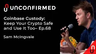 Coinbase Custody: Keep Your Crypto Safe and Use It Too - Ep.068