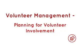 Volunteer Management - Planning for Volunteer Involvement
