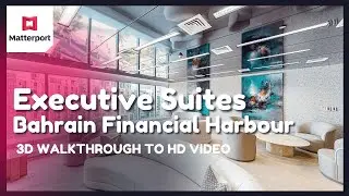 TURN YOUR MATTERPORT 3D TOURS INTO STUNNING HD VIDEOS - Executive Suites Bahrain Financial Harbour
