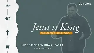 Jesus Is King - Week 26 - Living Kingdom Down (Part 2) - Nolan Cocke