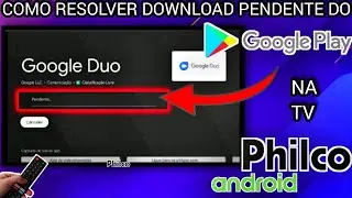 COMO RESOLVER DOWNLOAD PENDENTE DE APPS NA PLAYSTORE DA TV PHILCO ANDROID | 2025