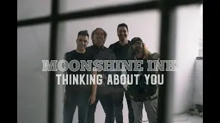 MOONSHINE INK   THINKING ABOUT YOU