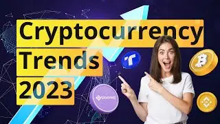 &ldquo;2023 Cryptocurrency Trends&rdquo; - 6 Crypto Trends You Can't Miss Out!