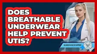 Does Breathable Underwear Help Prevent UTIs?