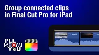 How to group connected clips into a storyline in Final Cut Pro for iPad | Mobile Editing Tutorial