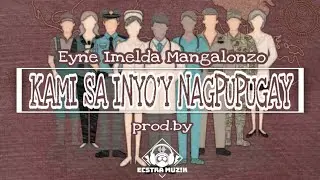 Kami Sa Inyo'y Nagpupugay - Eyne Imelda Mangalonzo ft. jECHO (prod.by ECStra MuZiK)