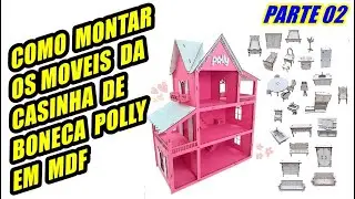 Como montar Moveis da Casinha de Boneca Polly - Parte 02