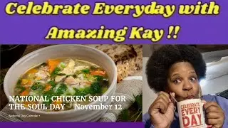 Nov. 12th, 2024 - National Chicken Soup for the Soul Day w/ Celebrate Everyday with Amazing Kay