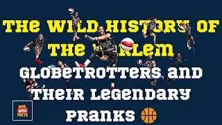 The Wild History of the Harlem Globetrotters and Their Legendary Pranks 🏀