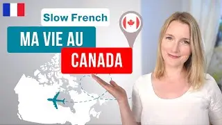 Ma Vie au Canada | Slow French With FR & EN Subtitles 🇫🇷