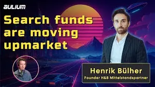 Henrik Buehler on how dry powder is reshaping search fund deal size