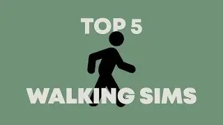 Top 5 Walking Simulators