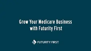 Grow Your Medicare Business with Futurity First