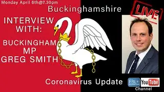 Interview with Buckingham MP Greg Smith on the Coronavirus