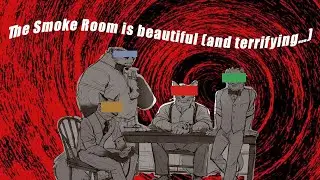 The Smoke Room is beautiful (and terrifying&hellip;)