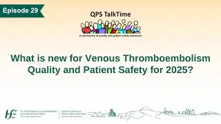QPS TalkTime Ep.29: What is new for VTE Quality and Patient Safety for 2025