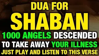 If You Listens This Dua ln The Month Of Shaban, You Get All Your Wishes-!(Insha Allah)