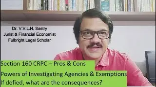 Section 160 CRPC &ndash; Pros & Cons, Powers of Investigating Agencies & Exemptions.