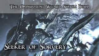 Skyrim Build - Seeker of Sorcery - The Omnipotent Wizard Build