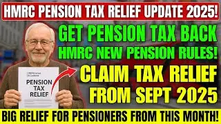 HMRC Pension Tax Relief Changes 2025: New Rules & How to Claim Extra Relief This September