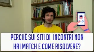 Perch&eacute; sui siti di incontri non hai match e come risolvere?