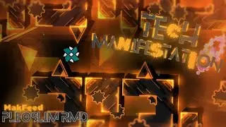 100% Tech Manifestation (Extreme Demon) by PleoSlim RMD and MakFeed | Geometry Dash
