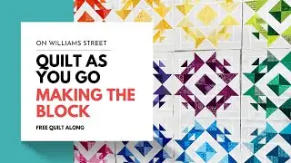Announcing 2023 Quilt Along! Quilt as You Go with On Williams Street