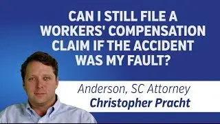 Can I File for Workers' Compensation if the Accident Was My Fault? | Workers Comp Lawyer Anderson SC
