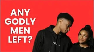 Why Can't Christian Women Find Any Godly Men? - Chris & Kaylah