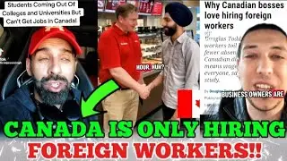 CANADIAN BOSSES ARE NOW HIRING FOREIGN WORKERS ONLY! Canadians are OUTRAGED they are being Replaced!