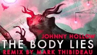 THE BODY LIES by Johnny Hollow (remix by Mark Thibideau)