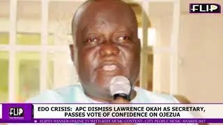 EDO CRISIS: APC DISMISS LAWRENCE OKAH AS SECRETARY, PASSES VOTE OF CONFIDENCE ON OJEZUA