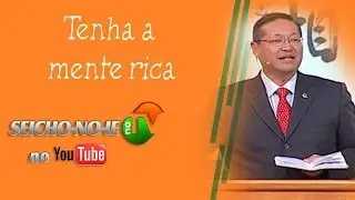24/04/2014 - SEICHO-NO-IE NA TV - Tenha a mente rica