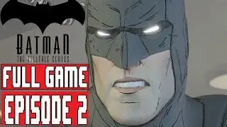 BATMAN TELLTALE EPISODE 2 Full Game Walkthrough - No Commentary (#TelltaleBatman Full Game) 2016