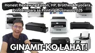 Ginamit Ko Lahat! Honest Review ng Epson, HP, Brother & Kyocera Printers For Printing Business 2025