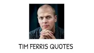 Tim Ferris quotes