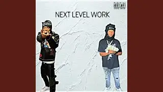 Next Level Work (feat. Lil Dump)