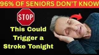 Seniors Stroke Risk: 7 Bedtime Habits You MUST Avoid (Stop Tonight)